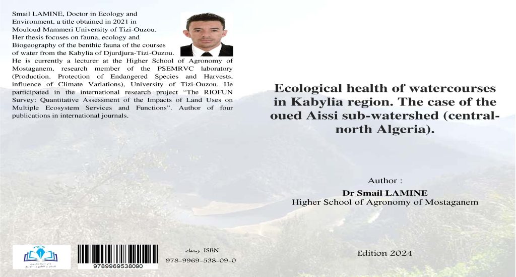 Ecological health of watercourses in Kabylia region. The case of the oued Aissi sub-watershed (central north Algeria) Author : Dr Smail LAMINE